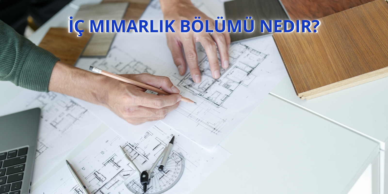 İç Mimarlık Bölümü Nedir?